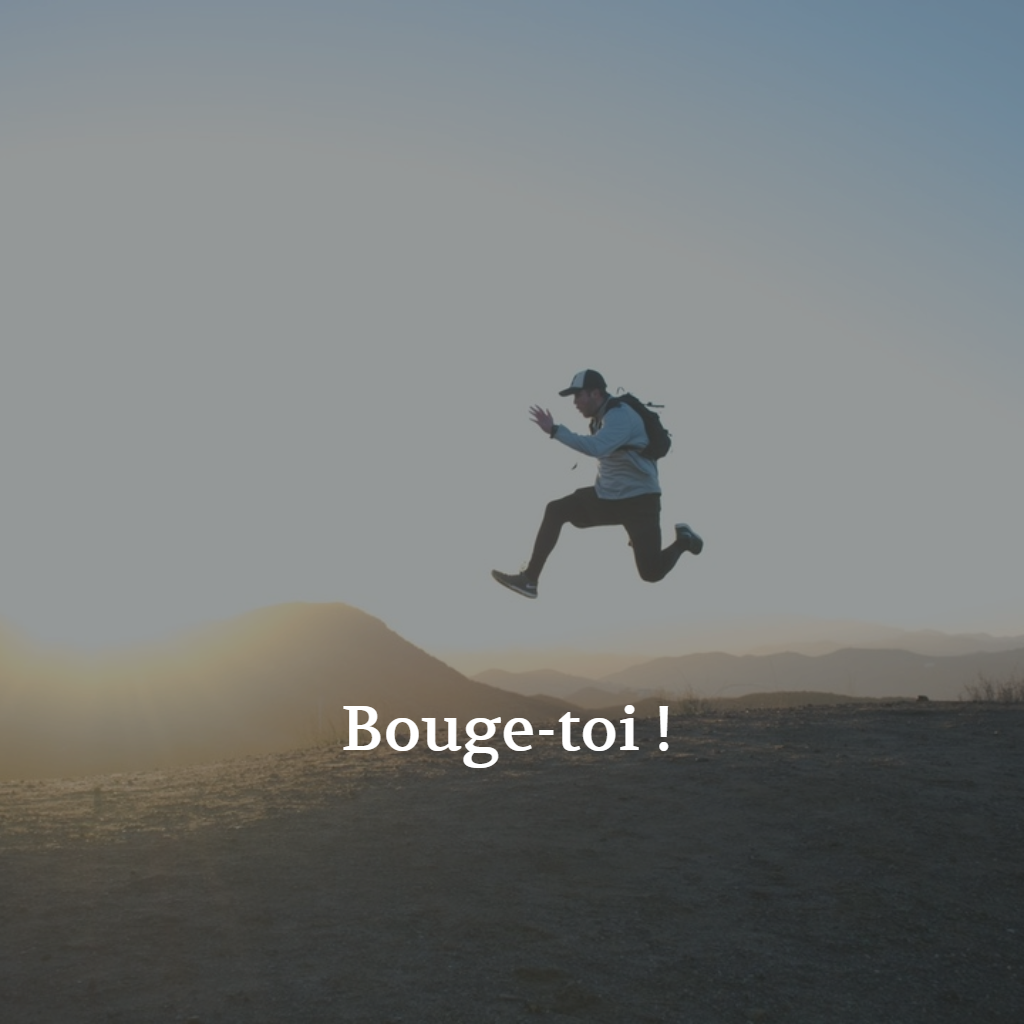 bouge-toi tu vaux mieux que ça